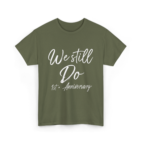 We Still Do 1st Anniversary T-Shirt - Military Green