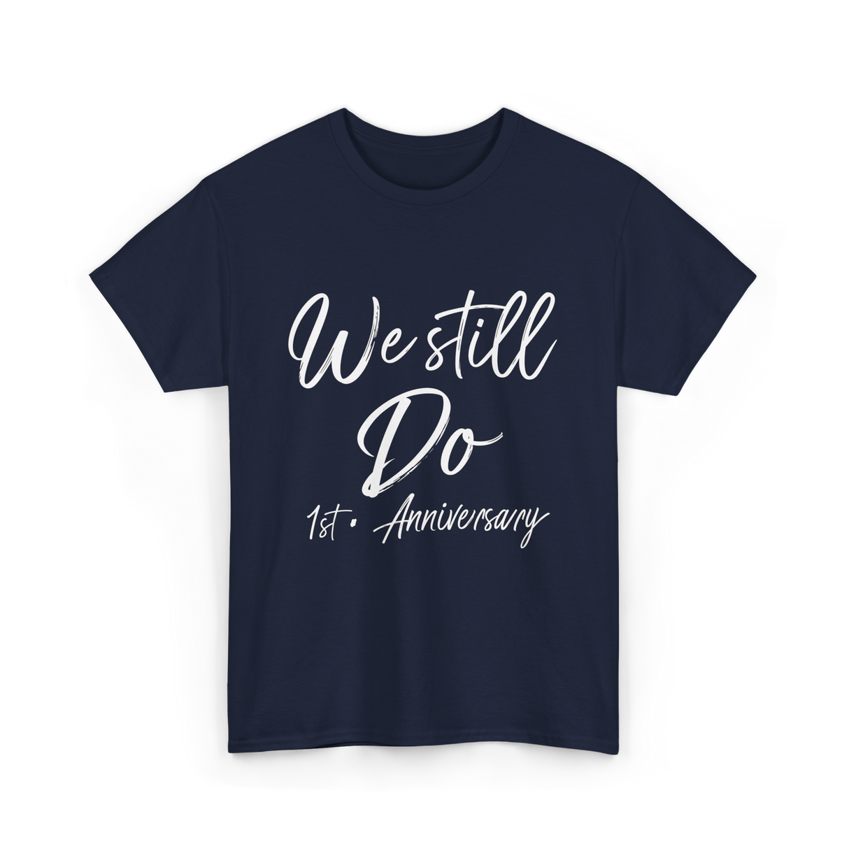 We Still Do 1st Anniversary T-Shirt - Navy