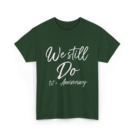 We Still Do 1st Anniversary T-Shirt - Forest Green