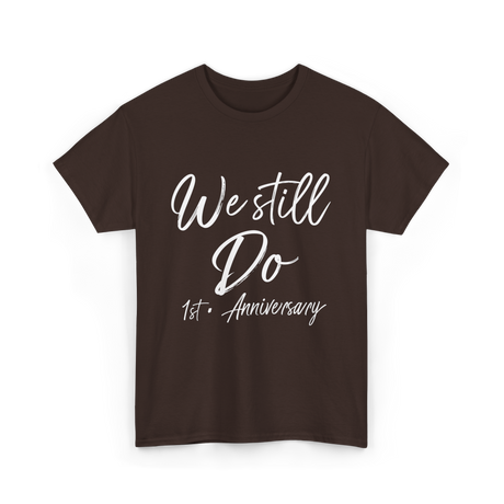 We Still Do 1st Anniversary T-Shirt - Dark Chocolate