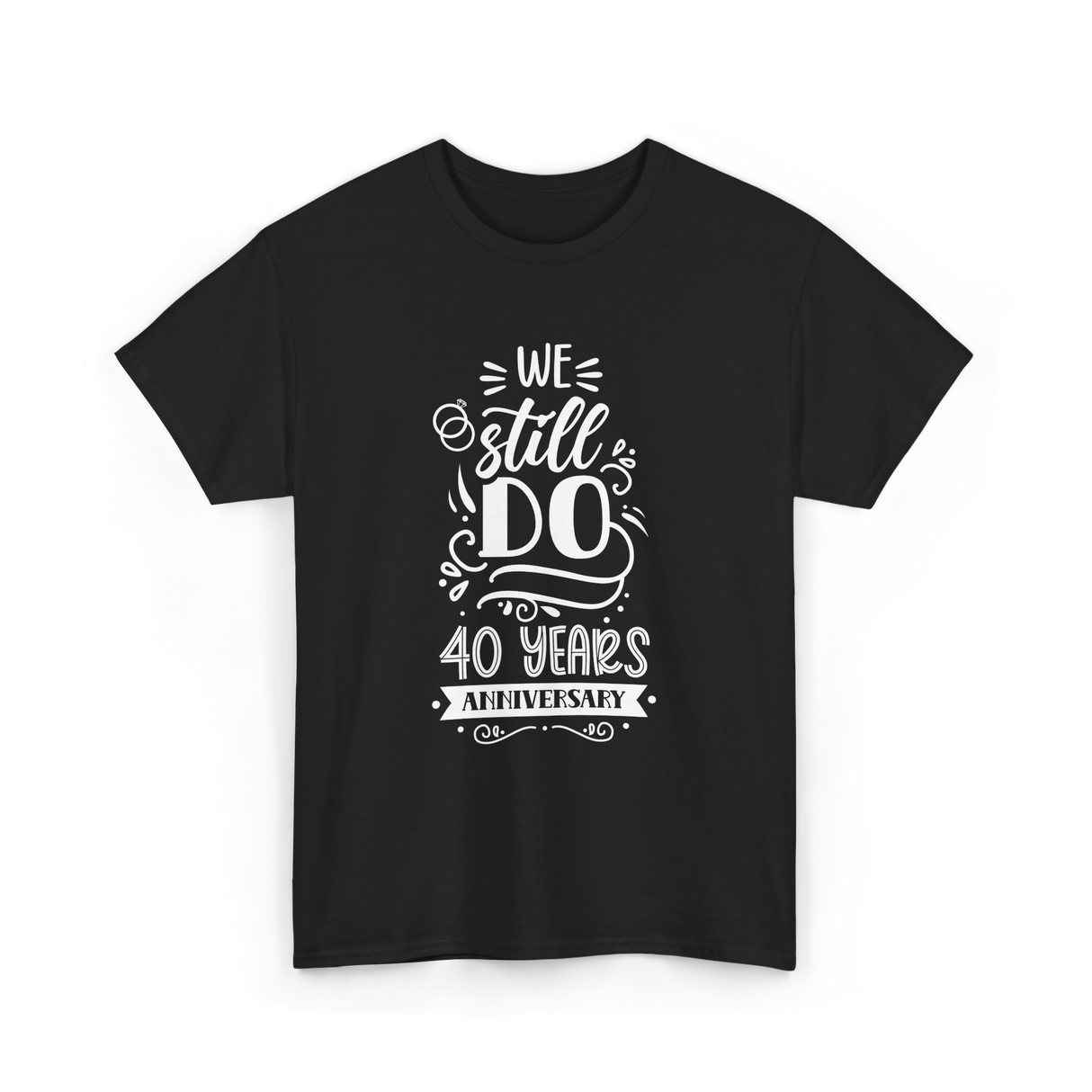 We Still Do Anniversary Celebration T-Shirt - Black