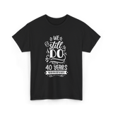 We Still Do Anniversary Celebration T-Shirt - Black