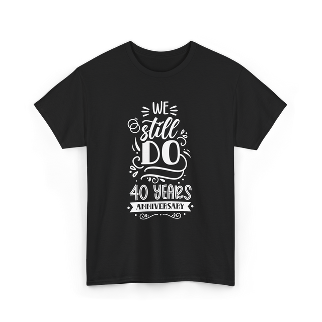 We Still Do Anniversary Celebration T-Shirt - Black