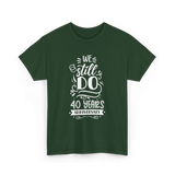 We Still Do Anniversary Celebration T-Shirt - Forest Green