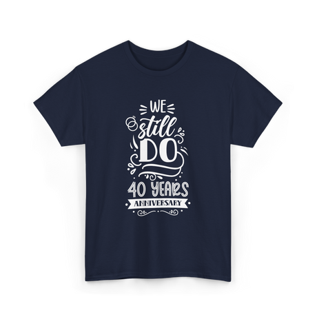 We Still Do Anniversary Celebration T-Shirt - Navy