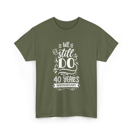 We Still Do Anniversary Celebration T-Shirt - Military Green