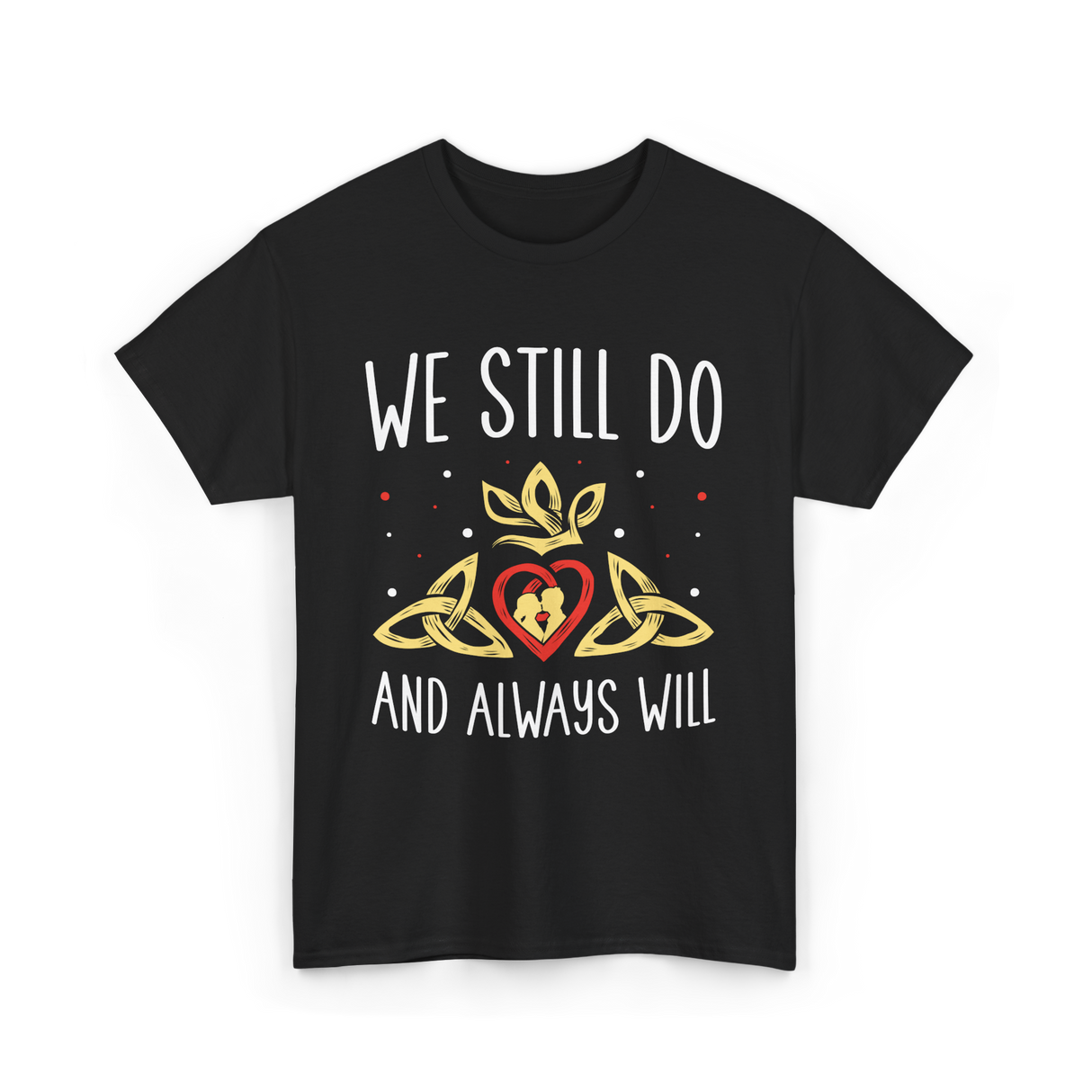 We Still Do Anniversary Marriage T-Shirt - Black