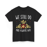 We Still Do Anniversary Marriage T-Shirt - Black