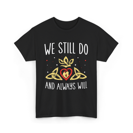 We Still Do Anniversary Marriage T-Shirt - Black