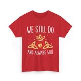 We Still Do Anniversary Marriage T-Shirt - Red