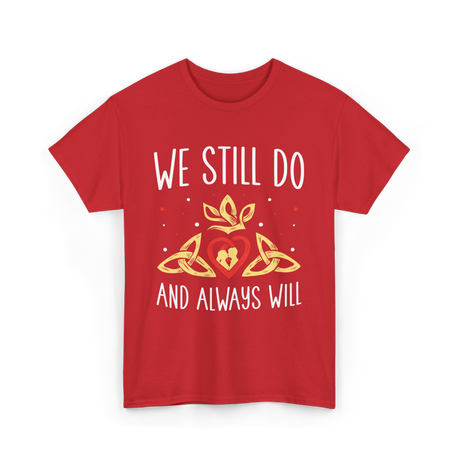 We Still Do Anniversary Marriage T-Shirt - Red