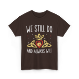 We Still Do Anniversary Marriage T-Shirt - Dark Chocolate