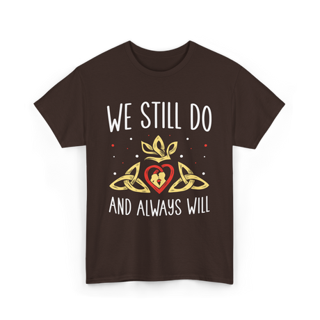 We Still Do Anniversary Marriage T-Shirt - Dark Chocolate