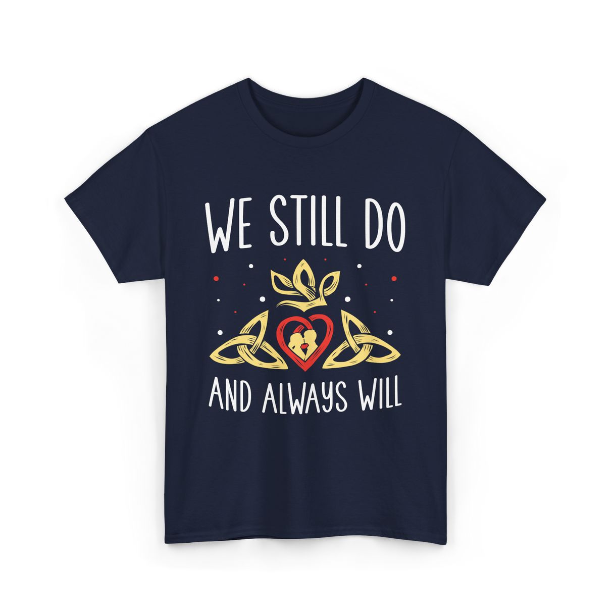 We Still Do Anniversary Marriage T-Shirt - Navy