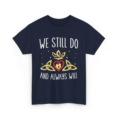 We Still Do Anniversary Marriage T-Shirt - Navy