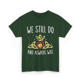 We Still Do Anniversary Marriage T-Shirt - Forest Green