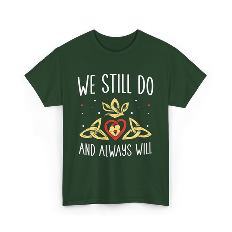 We Still Do Anniversary Marriage T-Shirt - Forest Green