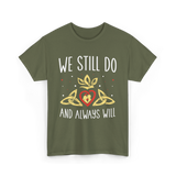 We Still Do Anniversary Marriage T-Shirt - Military Green