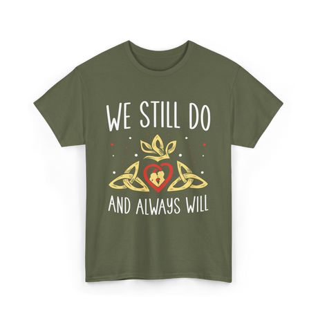 We Still Do Anniversary Marriage T-Shirt - Military Green