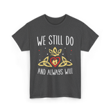 We Still Do Anniversary Marriage T-Shirt - Dark Heather