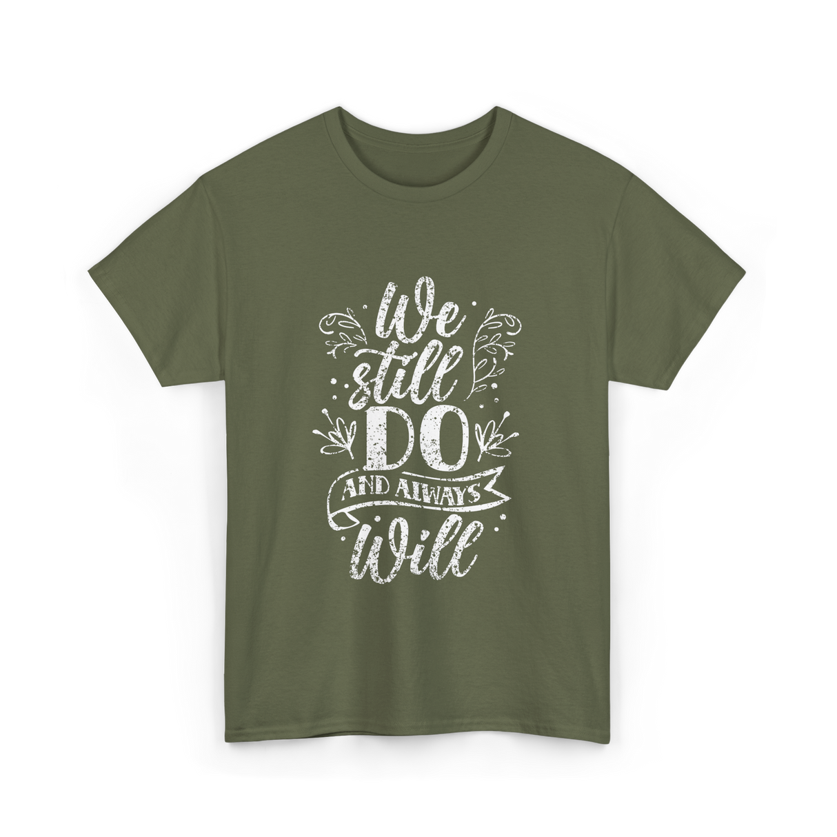 We Still Do Marriage Anniversary T-Shirt - Military Green