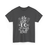 We Still Do Marriage Anniversary T-Shirt - Dark Heather