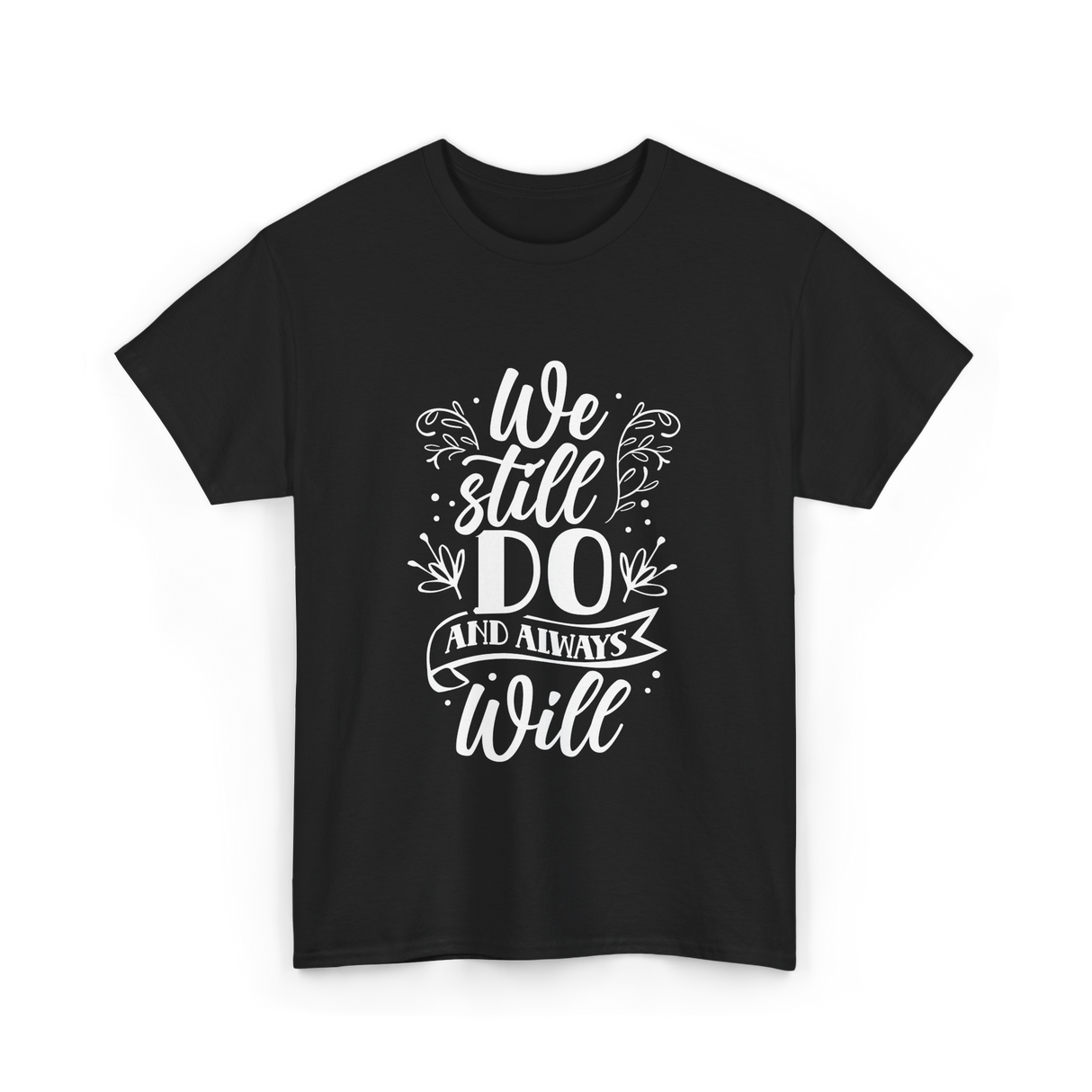 We Still Do Marriage Love T-Shirt - Black