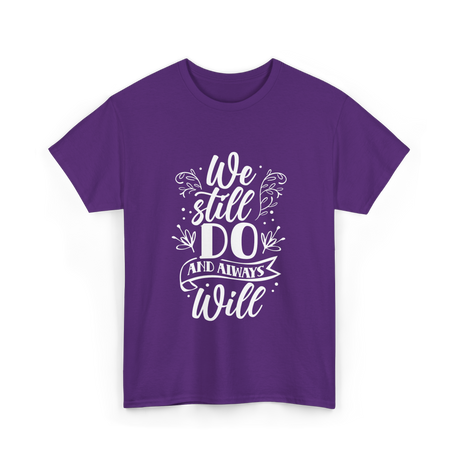 We Still Do Marriage Love T-Shirt - Purple