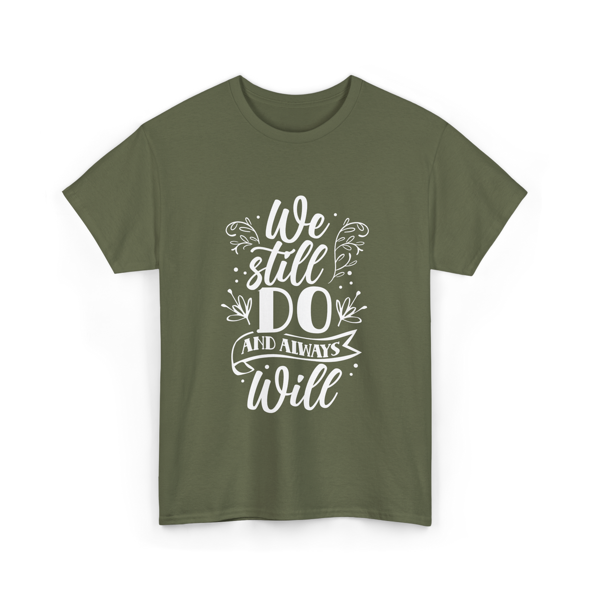 We Still Do Marriage Love T-Shirt - Military Green