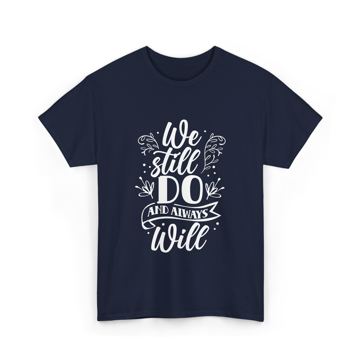 We Still Do Marriage Love T-Shirt - Navy