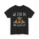 We Still Do Wedding Anniversary T-Shirt - Black