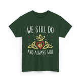 We Still Do Wedding Anniversary T-Shirt - Forest Green