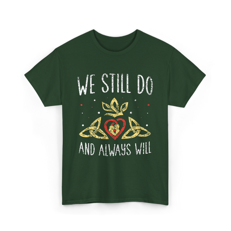 We Still Do Wedding Anniversary T-Shirt - Forest Green