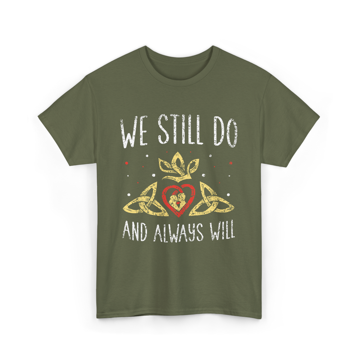 We Still Do Wedding Anniversary T-Shirt - Military Green