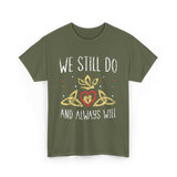 We Still Do Wedding Anniversary T-Shirt - Military Green