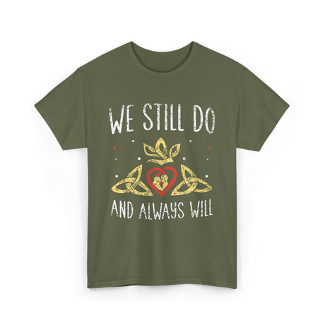 We Still Do Wedding Anniversary T-Shirt - Military Green