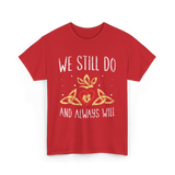 We Still Do Wedding Anniversary T-Shirt - Red