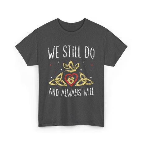 We Still Do Wedding Anniversary T-Shirt - Dark Heather