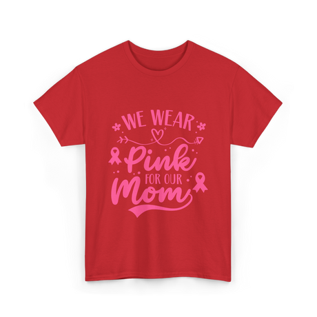 We Wear Pink Awareness Mom T-Shirt - Red