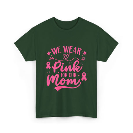 We Wear Pink Awareness Mom T-Shirt - Forest Green