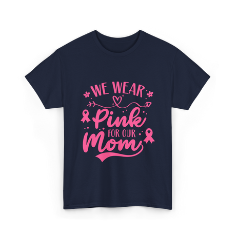 We Wear Pink Awareness Mom T-Shirt - Navy