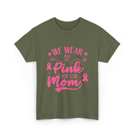 We Wear Pink Awareness Mom T-Shirt - Military Green