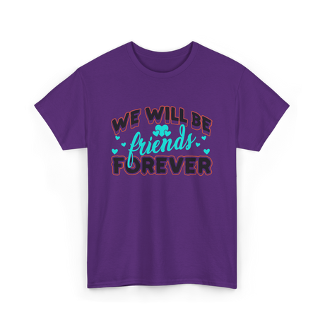 We Will Be Friends Friendship Forever T-Shirt - Purple