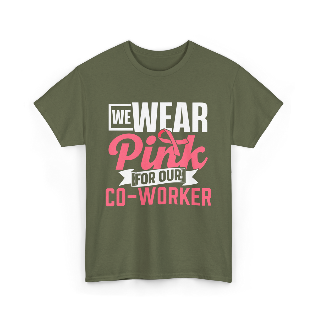 Wear Pink Co Worker Awareness T-Shirt - Military Green