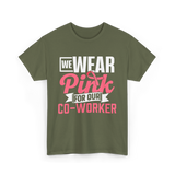 Wear Pink Co Worker Awareness T-Shirt - Military Green