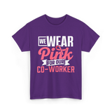 Wear Pink Co Worker Awareness T-Shirt - Purple