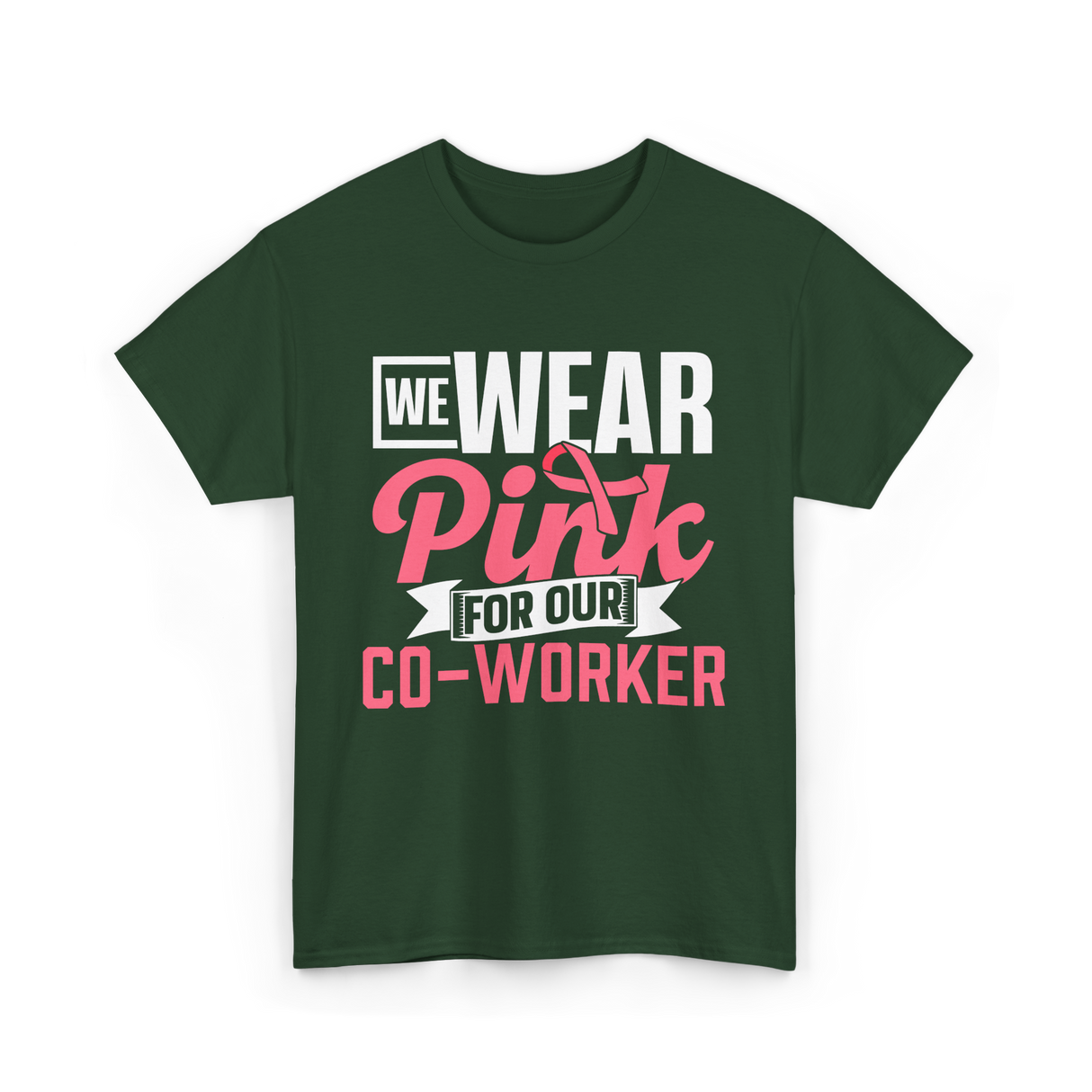 Wear Pink Co Worker Awareness T-Shirt - Forest Green