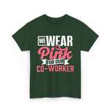 Wear Pink Co Worker Awareness T-Shirt - Forest Green