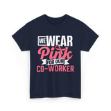 Wear Pink Co Worker Awareness T-Shirt - Navy