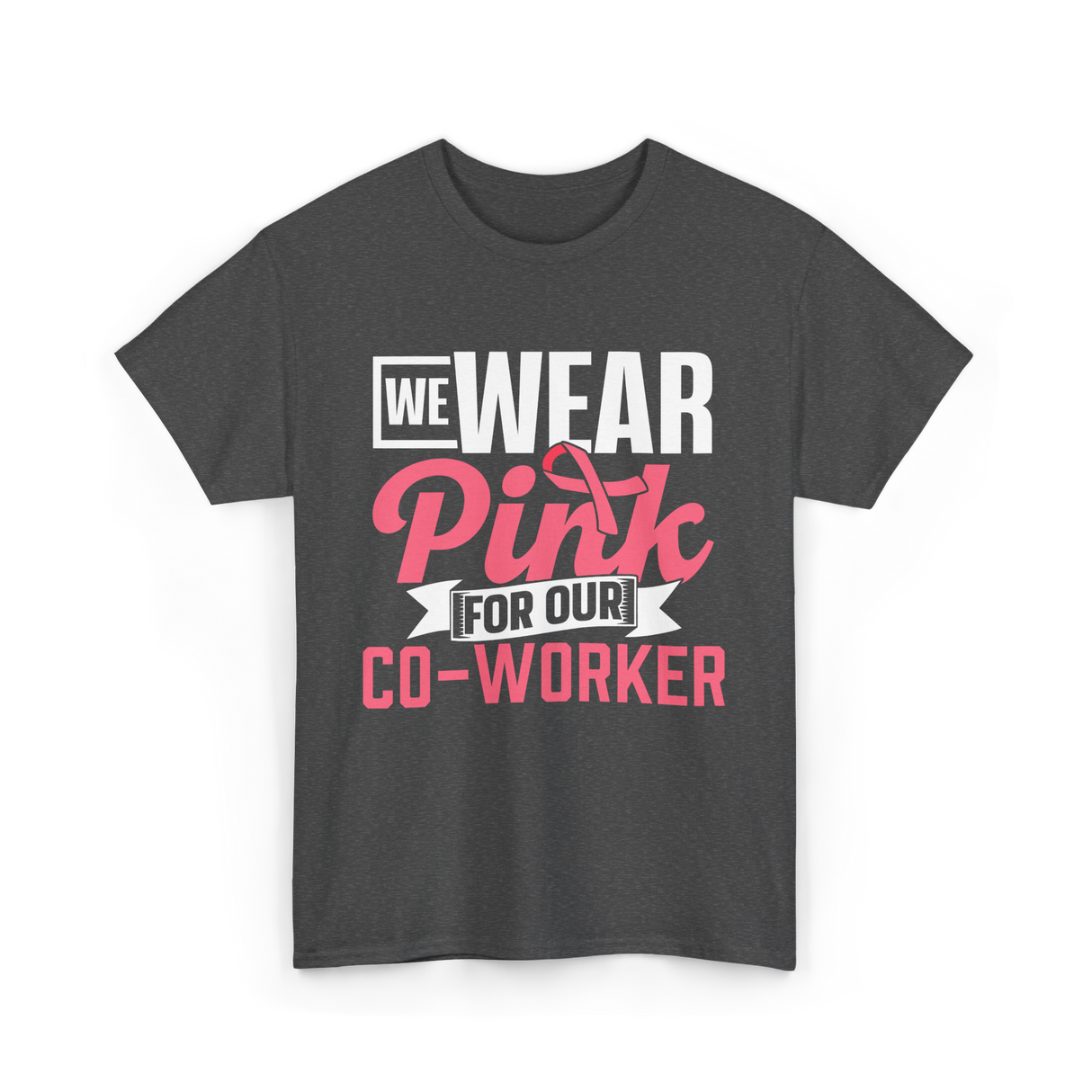 Wear Pink Co Worker Awareness T-Shirt - Dark Heather